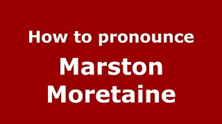 How to pronounce Marston Moretaine