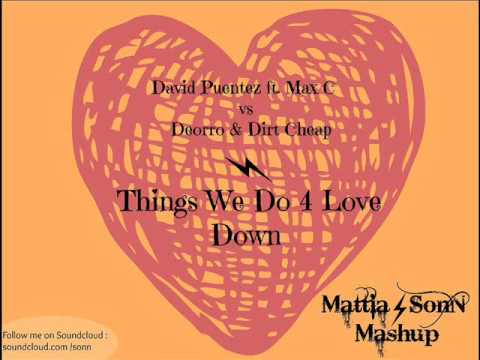 David Puentez Vs Deorro & Dirt Cheap - Things We Do 4 Love Down (Mattia SonN Mashup)