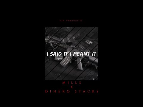 Mills - I Said It I Meant It (Feat. Dinero Stacks) [Prod. By @CaliClap]