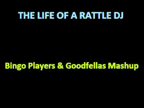 The Life Of A Rattle DJ - Bingo Players & Goodfellas Mashup
