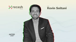 Recash Series - #3 -  Kevin Soltani (EN)