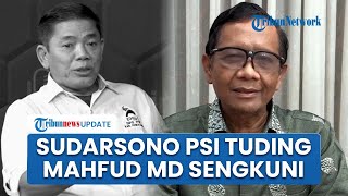 Geram Jokowi Diserang, Sudarsono Kader PSI Sebut Mahfud MD Sengkuni Cacati Proyek Era Presiden ke-7