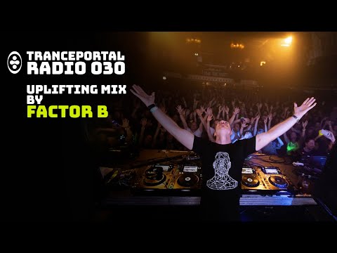 Uplifting Trance Mix by Factor B | Tranceportal Radio 030