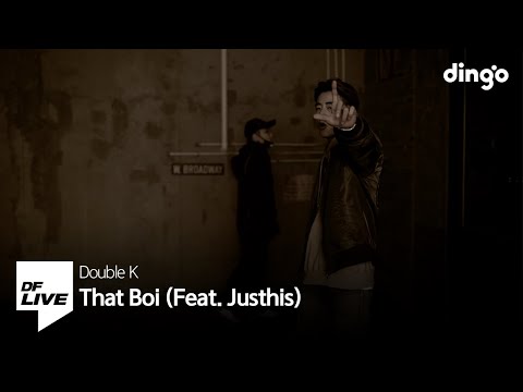 [DF Live] Double K - That Boi (Feat. Justhis)