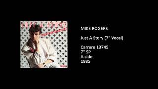 MIKE ROGERS - Just A Story (7'' Vocal) - 1985