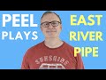 Peel Plays #1 -  East River Pipe