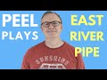 Peel Plays #1 -  East River Pipe