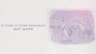 Matt Maher – O Come, O Come Emmanuel