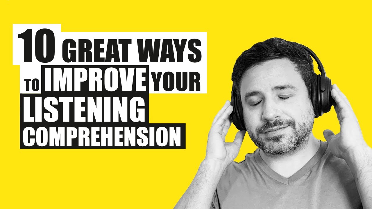 10 Amazing Ways to Improve Your Listening Comprehension