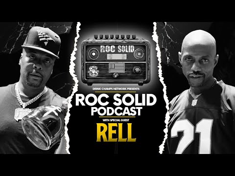 Soul of the Roc: Rell on Roc Solid | Drink Champs Network