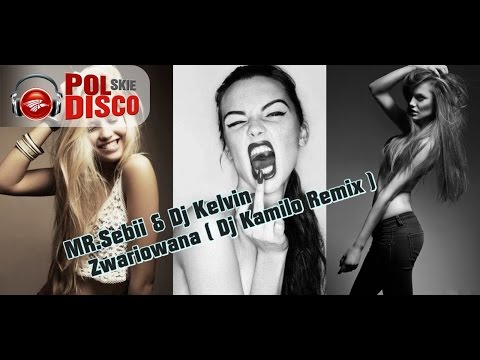 Mr.Sebii & Dj Kelvin - Zwariowana ( Dj Kamilo Remix )