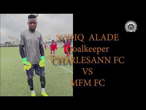 Sodiq Alade Saves and Passes | Charlesann FC VS MFM FC