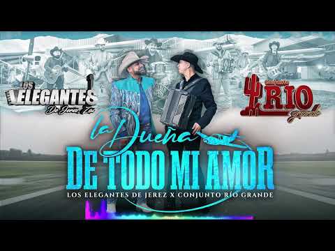 La Dueña De Todo Mi Amor - Los Elegantes de Jerez x Conjunto Río Grande
