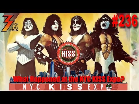 Ep. 236 What Happened at the NYC KISS Expo, We Get All The Answers