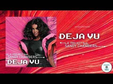 L.A. Project feat. Sandy Chambers - Deja Vu [VIDEO + LYRICS]