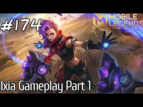 Mobile Legends Bang Bang Episode 174 : Ixia Gameplay Part 1