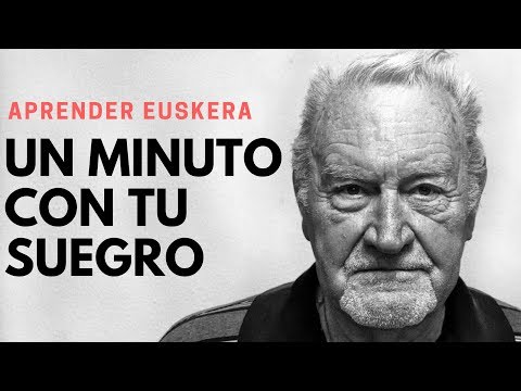 Aprender euskera: Un minuto con tu suegro