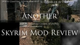 Another Skyrim Mod Review - Buried Treasure Chests, Ice Dagger, House Crafting HD Pack.