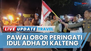 Warga Kalteng Meriahkan Idul Adha dengan Pawai Obor, Ribuan Peserta Lantunkan Takbir sambil Keliling