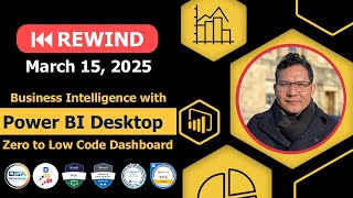 Power BI  - Zero to Low Code Dashboard - Rewind (Mar. 15, 2025)