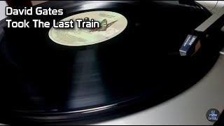 David Gates - Took The Last Train (1978)