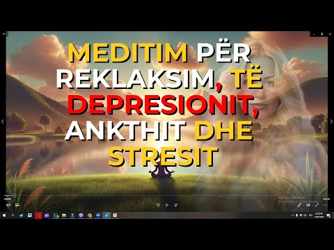Meditim për reklaksim, të depresionit,ankthit dhe stresit.