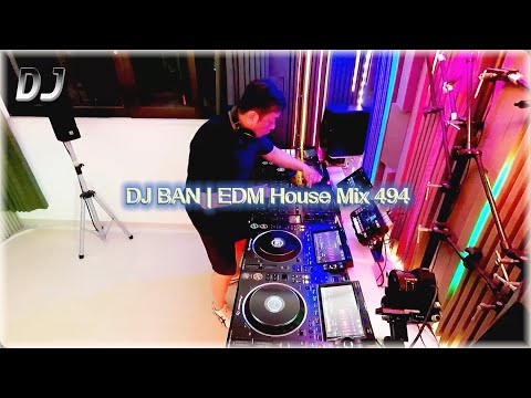 DJ BAN | EDM House Mix 494