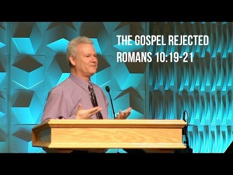 Romans 10:18-21, The Gospel Rejected
