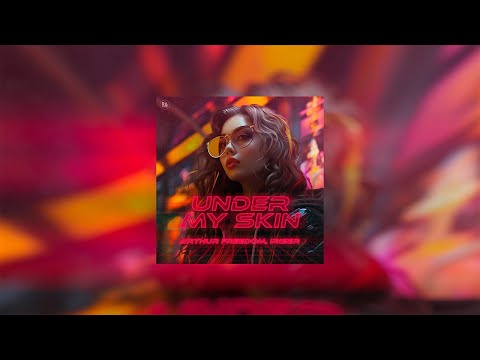 Arthur Freedom, Iriser – Under My Skin (Official Music Video, 2023)