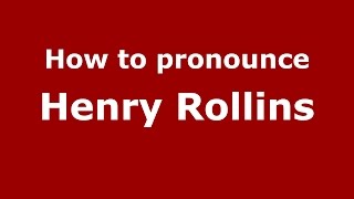How to pronounce Henry Rollins