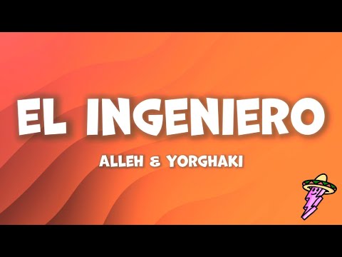 Alleh & Yorghaki - el ingeniero Letra