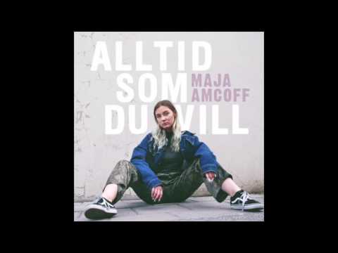 Maja Amcoff - Alltid Som Du Vill (AUDIO)