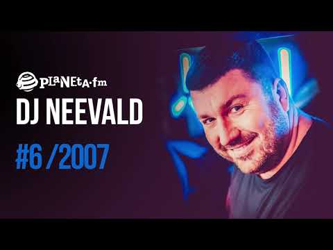 DJ Neevald #6 (2007) PLANETA FM Sexy FM mix z audycji z pazdz 2007