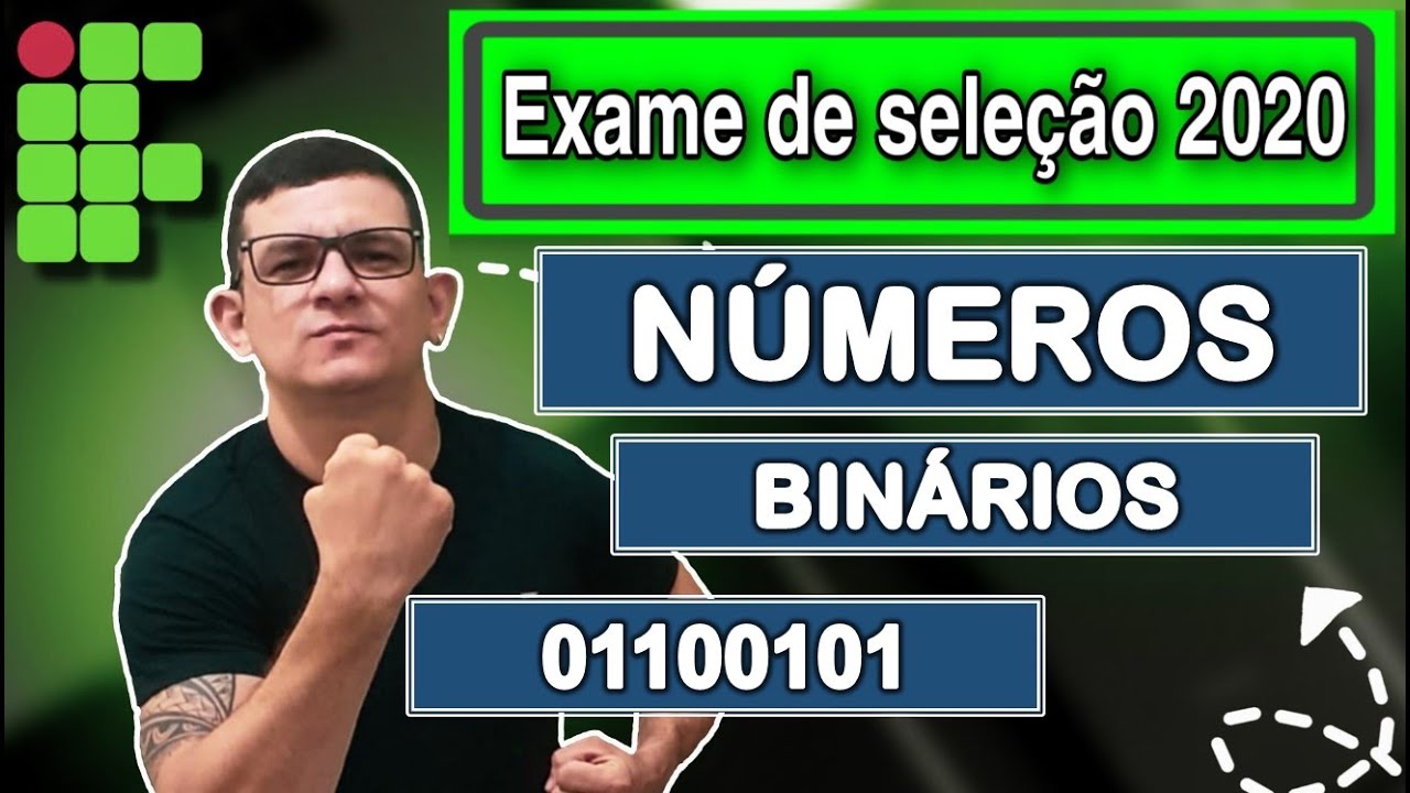 IF - 2020 | 10° AULA : NÚMEROS BINÁRIOS - AULA COMPLETA. IFRN, IFNMG, IFMA, IFRJ, IFAL, IFPE, IFBA.