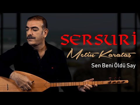 METİN KARATAŞ - SEN BENİ ÖLDÜ SAY - (SERSURİ / 2019 Official Video)