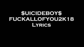 $uicideboy$  - FUCKALLOFYOU2K18 Lyrics