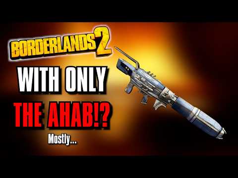 Can You Beat Borderlands 2 With ONLY The Ahab!? (And maybe a little help from the turrets)