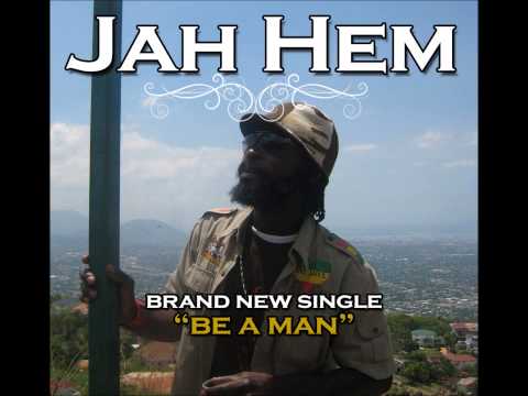 Jah Hem - Be A Man