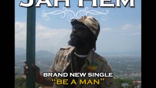 Jah Hem - Be A Man