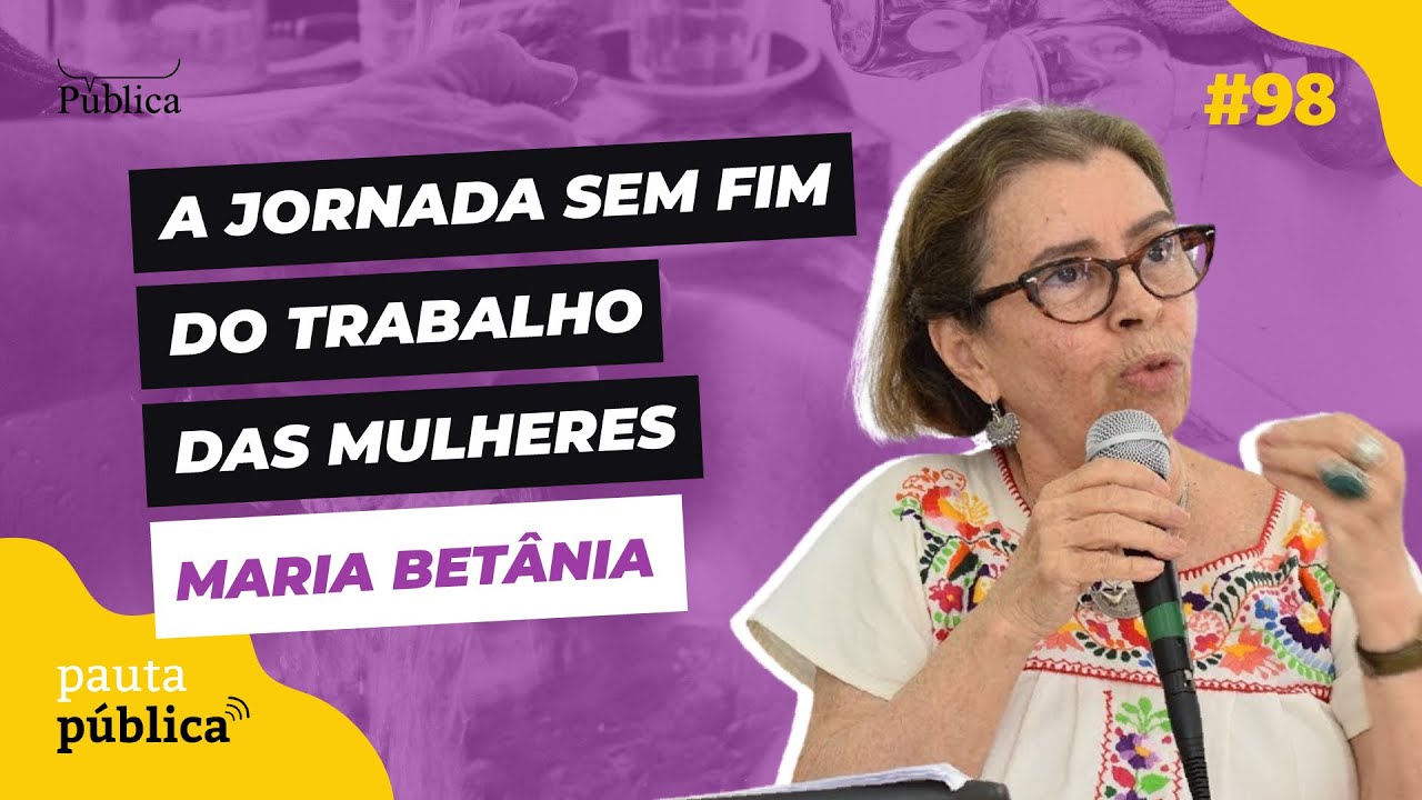 MARIA BETÂNIA ÁVILA fala sobre trabalho invisível das mulheres no Pauta Pública #98