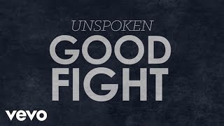 Unspoken - Good Fight (Official Lyric Video)