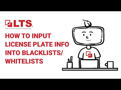 LTS Academy, How to input license plate info into white lists & black lists