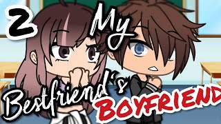 My Bestfriend's Boyfriend 2 | Gacha Life Mini Movie/Mini Series
