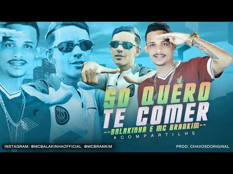 Mc Balakinha e Mc Brankim - So Quero Te Comer