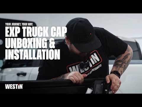 WESTIN EXP Truck Cap Unboxing & Install | Ready To Gear Up Your Truck For The Next Adventure!