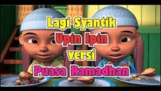 Download lagu Keren : Lagu Lagi Syantik Versi Ayo Puasa Ramadhan Upin Ipin mp3 Download lagu Keren : Lagu Lagi Syantik Versi Ayo Puasa Ramadhan Upin Ipin mp3