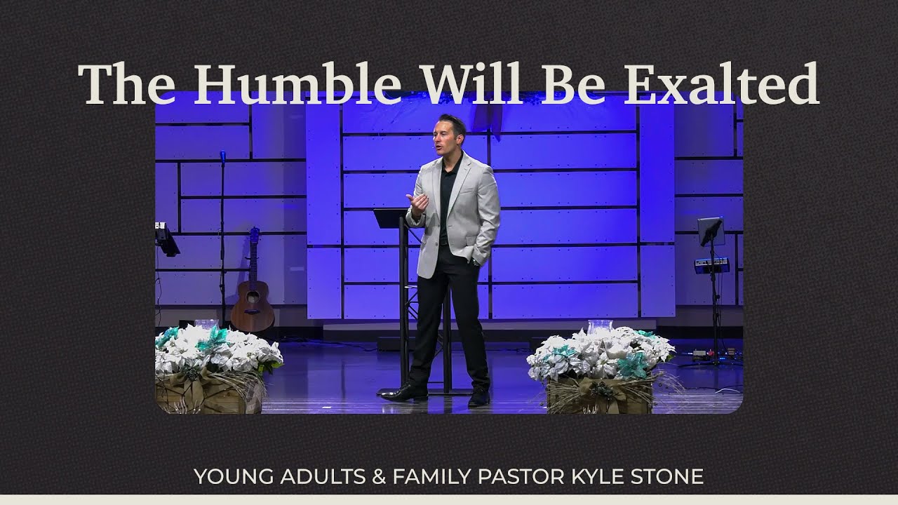 The Humble Will Be Exalted