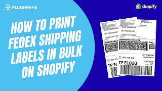 How to Print FedEx Shipping Labels in Bulk on Shopify