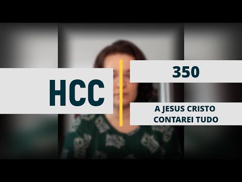 HCC 350 - A JESUS CRISTO CONTAREI TUDO