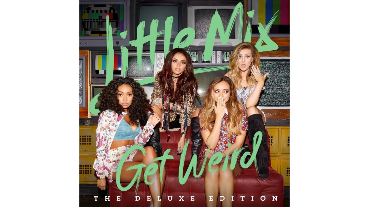 Little Mix - Get Weird Full Album Deluxe Edition (w/ lyrics + download links on description)